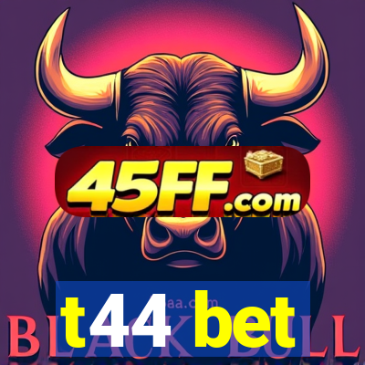 t44 bet